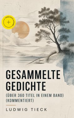 eBook: Gesammelte Gedichte (Über 360 Titel in einem Band) (Kommentiert)