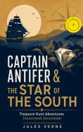 eBook: CAPTAIN ANTIFER & THE STAR OF THE SOUTH – Treasure Hunt Adventures (Illustrated) (Annotated)