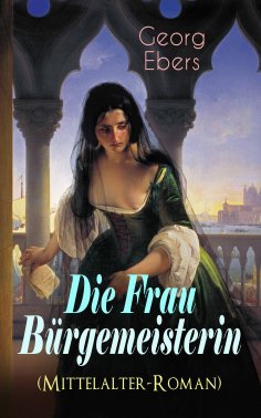 eBook: Die Frau Bürgemeisterin (Mittelalter-Roman)