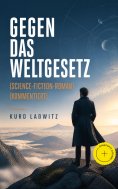 eBook: Gegen das Weltgesetz (Science-Fiction-Roman) (Kommentiert)
