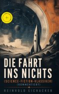 eBook: Die Fahrt ins Nichts (Science-Fiction-Klassiker) (Kommentiert)