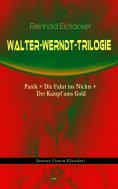 ebook: Walter-Werndt-Trilogie: Panik + Die Fahrt ins Nichts + Der Kampf ums Gold