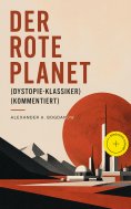 eBook: Der rote Planet (Dystopie-Klassiker) (Kommentiert)