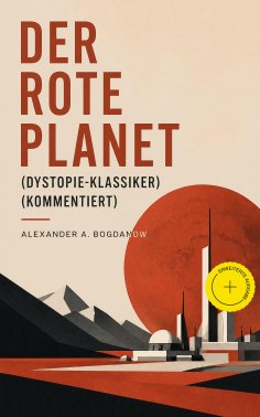 eBook: Der rote Planet (Dystopie-Klassiker) (Kommentiert)