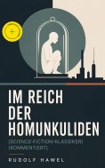 ebook: Im Reich der Homunkuliden (Science-Fiction-Klassiker) (Kommentiert)