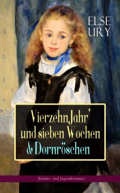 eBook: Vierzehn Jahr' und sieben Wochen & Dornröschen (Kinder- und Jugendromane)