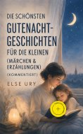 ebook: Die schönsten Gutenacht-Geschichten für die Kleinen (Märchen & Erzählungen) (Kommentiert)