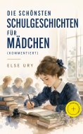 ebook: Die schönsten Schulgeschichten für Mädchen (Kommentiert)