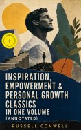 ebook: Inspiration, Empowerment & Personal Growth Classics in One Volume (Annotated)