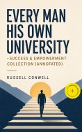 ebook: EVERY MAN HIS OWN UNIVERSITY – Success & Empowerment Collection (Annotated)