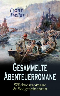eBook: Gesammelte Abenteuerromane: Wildwestromane & Seegeschichten