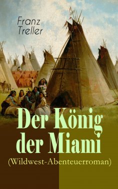 eBook: Der König der Miami (Wildwest-Abenteuerroman)