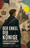 eBook: Der Enkel der Könige (Abenteuerroman) (Kommentiert)