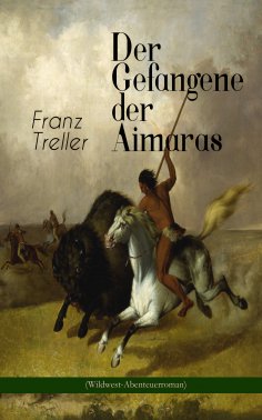 ebook: Der Gefangene der Aimaras (Wildwest-Abenteuerroman)
