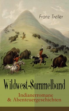 ebook: Wildwest-Sammelband: Indianerromane & Abenteuergeschichten