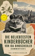 ebook: Die beliebtesten Kinderbücher von Ida Bindschedler (Kommentiert)