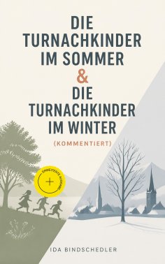 ebook: Die Turnachkinder im Sommer & Die Turnachkinder im Winter (Kommentiert)