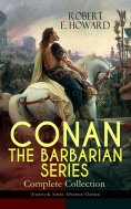 ebook: CONAN THE BARBARIAN SERIES – Complete Collection (Fantasy & Action-Adventure Classics)