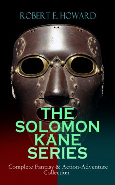 ebook: THE SOLOMON KANE SERIES – Complete Fantasy & Action-Adventure Collection