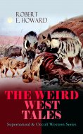 ebook: THE WEIRD WEST TALES - Supernatural & Occult Western Series