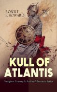 ebook: KULL OF ATLANTIS - Complete Fantasy & Action-Adventure Series