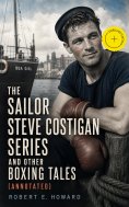 eBook: The Sailor Steve Costigan Series and Other Boxing Tales (Annotated)