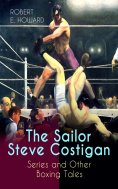 ebook: The Sailor Steve Costigan Series and Other Boxing Tales