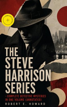 eBook: THE STEVE HARRISON SERIES – Complete Detective Mysteries in One Volume (Annotated)