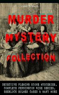 eBook: MURDER MYSTERY COLLECTION: Detective Fleming Stone Mysteries, Complete Pennington Wise Series, Sherl