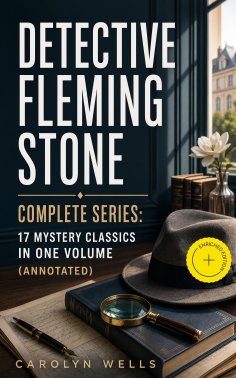eBook: DETECTIVE FLEMING STONE Complete Series: 17 Mystery Classics in One Volume (Annotated)
