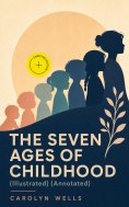 ebook: THE SEVEN AGES OF CHILDHOOD (Illustrated) (Annotated)