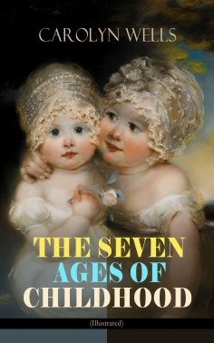 ebook: THE SEVEN AGES OF CHILDHOOD (Illustrated)