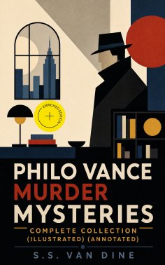 ebook: PHILO VANCE MURDER MYSTERIES - Complete Collection (Illustrated) (Annotated)