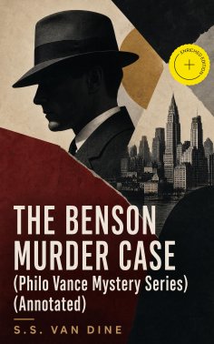 ebook: THE BENSON MURDER CASE (Philo Vance Mystery Series) (Annotated)