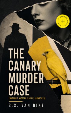 ebook: THE CANARY MURDER CASE (Whodunit Mystery Classic) (Annotated)