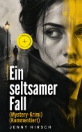 ebook: Ein seltsamer Fall (Mystery-Krimi) (Kommentiert)