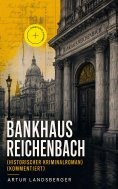 eBook: Bankhaus Reichenbach (Historischer Kriminalroman) (Kommentiert)