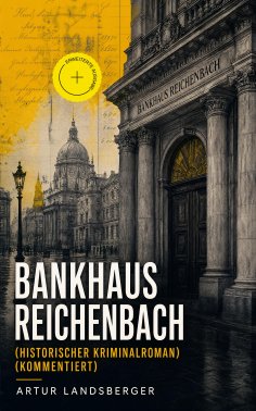 eBook: Bankhaus Reichenbach (Historischer Kriminalroman) (Kommentiert)