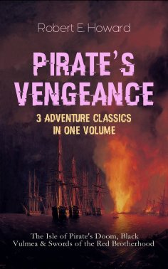 eBook: PIRATE'S VENGEANCE – 3 Adventure Classics in One Volume