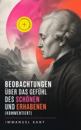 ebook: Beobachtungen über das Gefühl des Schönen und Erhabenen (Kommentiert)
