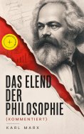 eBook: Das Elend der Philosophie (Kommentiert)