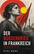 eBook: Der Bürgerkrieg in Frankreich (Kommentiert)