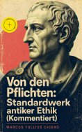 ebook: Von den Pflichten: Standardwerk antiker Ethik (Kommentiert)