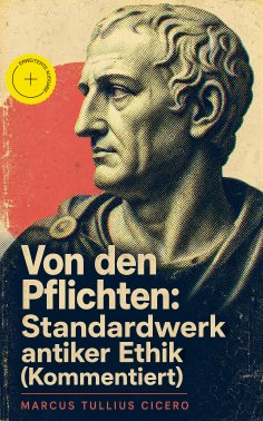 ebook: Von den Pflichten: Standardwerk antiker Ethik (Kommentiert)