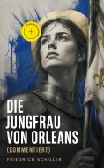 eBook: Die Jungfrau von Orleans (Kommentiert)