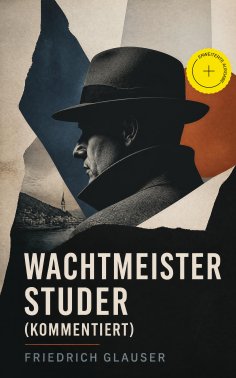 eBook: Wachtmeister Studer (Kommentiert)