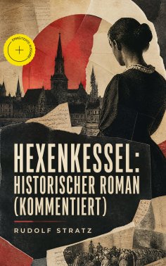 ebook: Hexenkessel: Historischer Roman (Kommentiert)