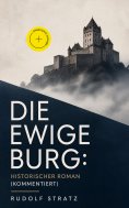 ebook: Die ewige Burg: Historischer Roman (Kommentiert)