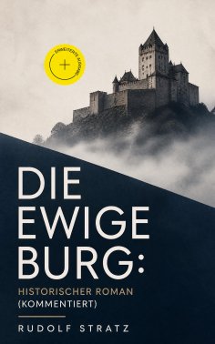 ebook: Die ewige Burg: Historischer Roman (Kommentiert)