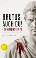 eBook: Brutus, auch Du! (Kommentiert)